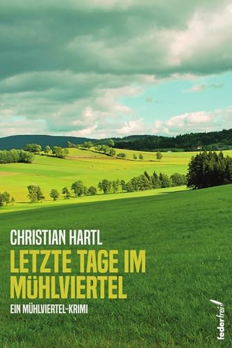Letzte Tage im Mühlviertel von Verlag Federfrei