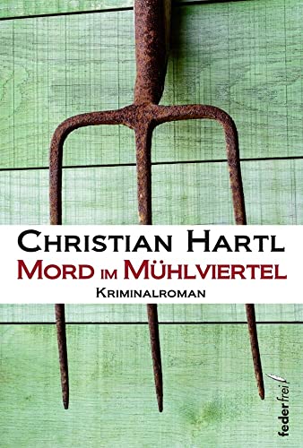 Mord im Mühlviertel: Kriminalroman von Federfrei Verlag