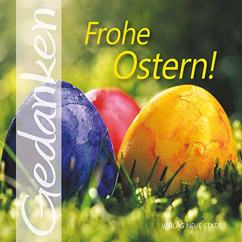 Frohe Ostern!: Gedanken von Neue Stadt Verlag GmbH