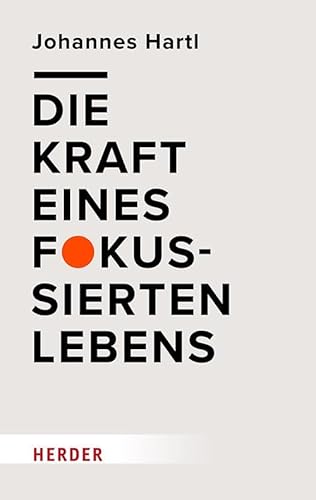 Die Kraft eines fokussierten Lebens von Verlag Herder