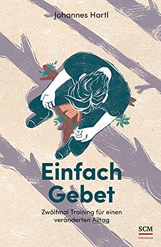 Einfach Gebet: Zwölfmal Training für einen veränderten Alltag von SCM Brockhaus, R.