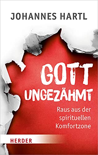Gott ungezähmt: Raus aus der spirituellen Komfortzone (HERDER spektrum) von VERLAG HERDER GMBH
