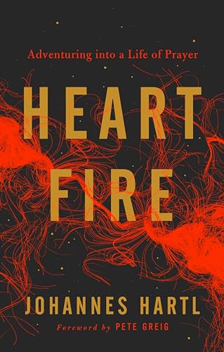 Heart Fire: Adventuring Into a Life of Prayer
