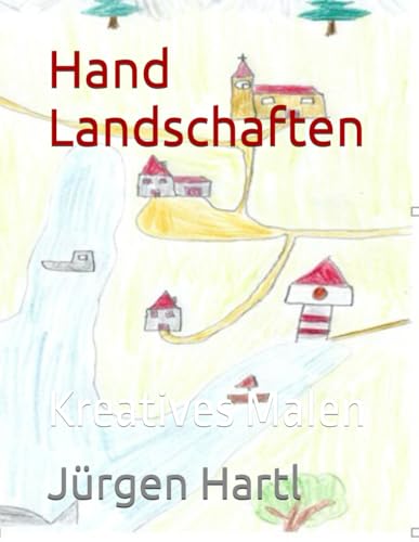 Hand Landschaften: Kreatives Malen von Independently published