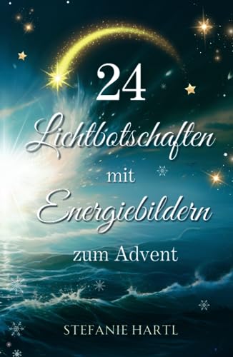 24 Lichtbotschaften mit Energiebildern 24 Lichtbotschaften mit Energiebildern von Independently published