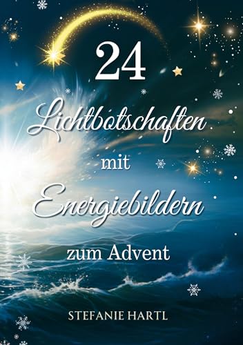 24 Lichtbotschaften mit Energiebildern 24 Lichtbotschaften mit Energiebildern von tolino media
