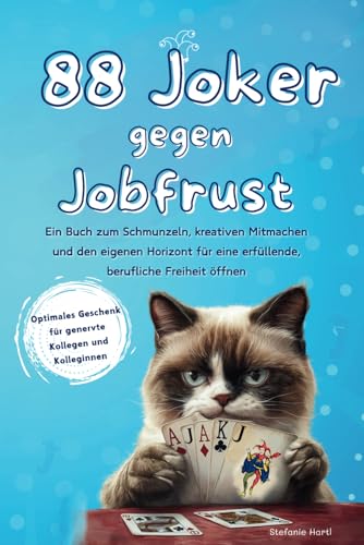 88 Joker gegen Jobfrust: Ein Buch zum Schmunzeln, kreativen Mitmachen und den eigenen Horizont für eine erfüllende, berufliche Freiheit öffnen 88 Joker gegen Jobfrust: Ein Buch zum Schmunzeln, kreativen Mitmachen und den eigenen Horizont für eine erfüllende, berufliche Freiheit öffnen