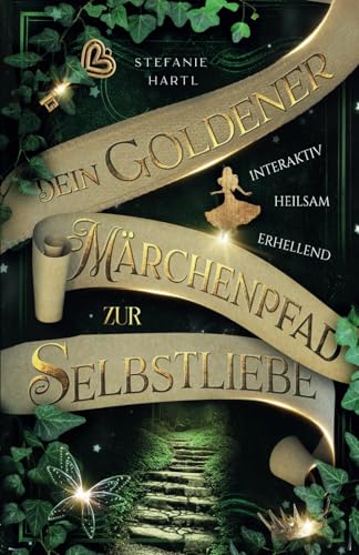 Dein goldener Märchenpfad zur Selbstliebe Dein goldener Märchenpfad zur Selbstliebe
