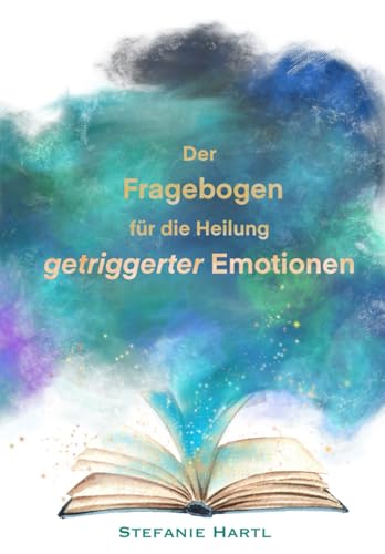 Der Fragebogen für die Heilung getriggerter Emotionen von Independently published