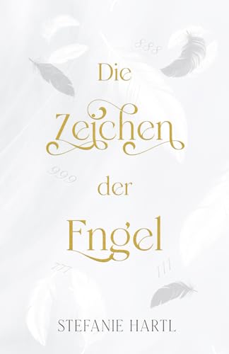 Die Zeichen der Engel: Deute die liebevolle Sprache deiner Engel von Independently published