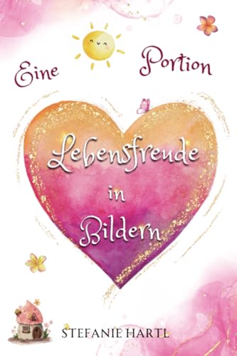 Eine Portion Lebensfreude in Bildern Eine Portion Lebensfreude in Bildern von Independently published