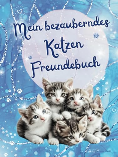 Mein bezauberndes Katzen Freundebuch: Als wunderschöne Erinnerung an tiefe Freundschafen und als Geschenk mit bezaubernden Fragen für die Stärkung des Selbstwerts der Grundschulkinder Mein bezauberndes Katzen Freundebuch: Als wunderschöne Erinnerung an tiefe Freundschafen und als Geschenk mit bezaubernden Fragen für die Stärkung des Selbstwerts der Grundschulkinder von Independently published