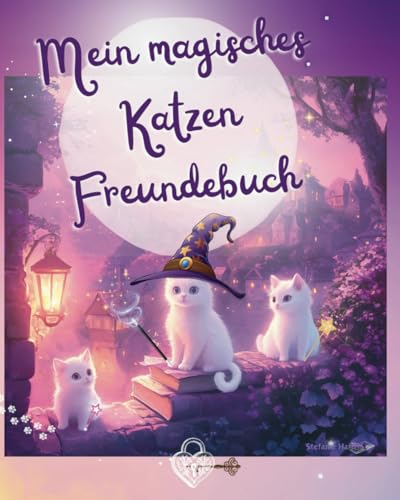 Mein magisches Katzen Freundebuch: Als wunderschöne Erinnerung und als Geschenk mit Zauberfragen für die Stärkung des Selbstwerts