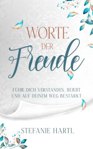 Worte der Freude: Fühle dich verstanden, belebt und auf deinem Weg bestärkt Worte der Freude: Fühle dich verstanden, belebt und auf deinem Weg bestärkt von Independently published