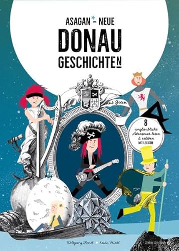 ASAGAN – Neue DONAU-Geschichte(n): Neue Donau-Geschichte(n) aus Österreich (ASAGAN: Neue Geschichte(n))