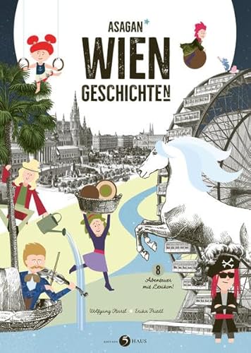 ASAGAN – WIEN-Geschichte(n): Erweiterte Neuauflage mit Wien-Lexikon (ASAGAN: Neue Geschichte(n))