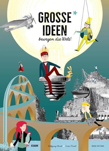Große Ideen bewegen die Welt! (ASAGAN: Neue Geschichte(n))