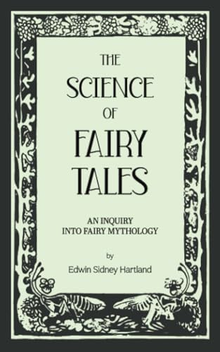 The Science of Fairy Tales: an Inquiry into Fairy Mythology. - Anthropology, Folklore Studies (Annotated)