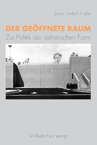 Der geöffnete Raum. Zur Politik der ästhetischen Form