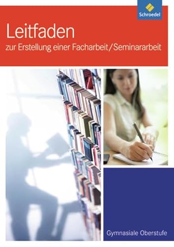 Leitfaden zur Erstellung einer Facharbeit / Seminararbeit: Ausgabe 2011