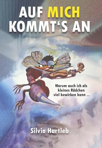 Auf mich kommt's an: Warum auch ich als kleines Rädchen viel bewirken kann von Buchschmiede von Dataform Media GmbH