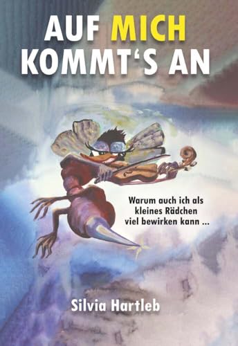 Auf mich kommt's an: Warum auch ich als kleines Rädchen viel bewirken kann von Buchschmiede von Dataform Media GmbH