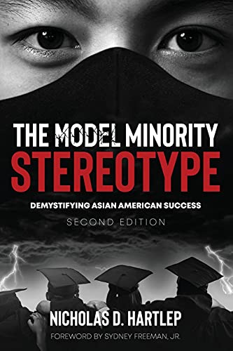 The Model Minority Stereotype: Demystifying Asian American Success (Second Edition)
