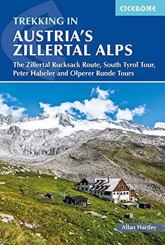 Trekking in Austria's Zillertal Alps: The Zillertal Rucksack Route, South Tyrol Tour, Peter Habeler and Olperer Runde (Cicerone guidebooks) von Cicerone Press Limited