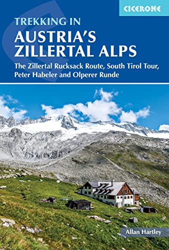 Trekking in Austria's Zillertal Alps: The Zillertal Rucksack Route, South Tyrol Tour, Peter Habeler and Olperer Runde (Cicerone guidebooks) von Cicerone Press Limited