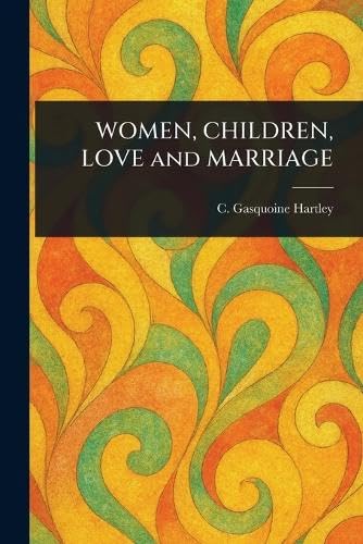 WOMEN, CHILDREN, LOVE and MARRIAGE von Anson Street Press