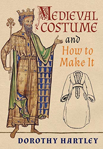 Medieval Costume and How to Make It von Greenpoint Books