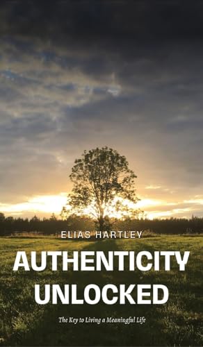 Authenticity Unlocked: The Key to Living a Meaningful Life von RWG Publishing