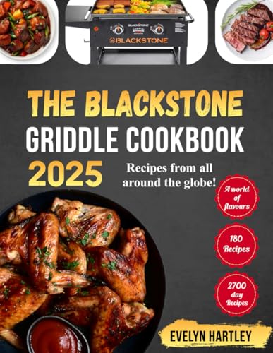 The Blackstone Griddle Cookbook 2025: Griddle Your Way Around the Globe: International Recipes, Expert Recommendations, and Step-by-Step Recipes von Independently published