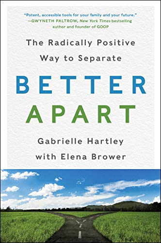 BETTER APART: The Radically Positive Way to Separate