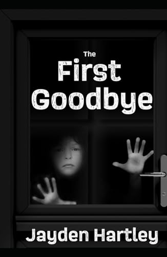 THE FIRST GOODBYE von Primedia eLaunch LLC