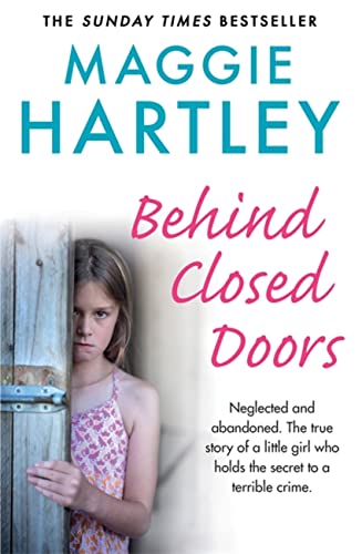 Behind Closed Doors: The true and heart-breaking story of little Nancy, who holds the secret to a terrible crime (A Maggie Hartley Foster Carer Story)