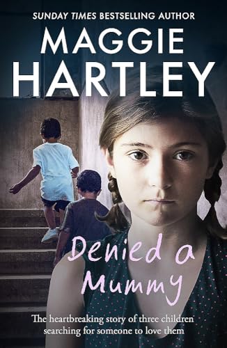 Denied a Mummy: The heartbreaking story of three little children searching for someone to love them (A Maggie Hartley Foster Carer Story) von Trapeze