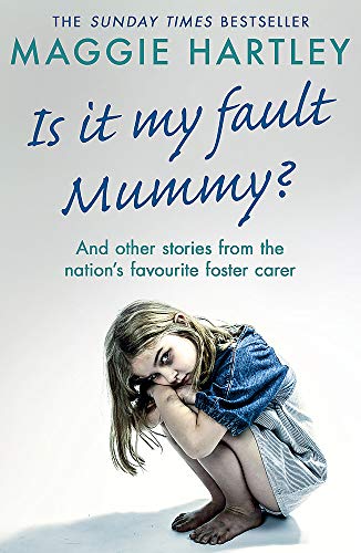 Is It My Fault Mummy?: A heart-breaking and inspiring collection of true stories from the nation’s favourite foster carer von Seven Dials