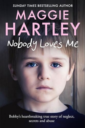 Nobody Loves Me: Bobby’s true story of neglect, secrets and abuse Nobody Loves Me: Bobby’s true story of neglect, secrets and abuse