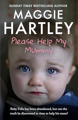 Please Help My Mummy: Baby Felix has been abandoned, but can the truth be discovered in time to help his mum? (A Maggie Hartley Foster Carer Story) von Seven Dials