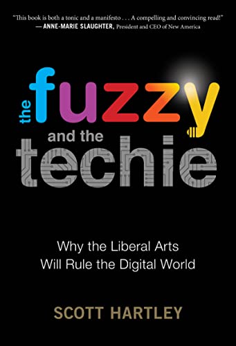 The Fuzzy and the Techie: Why the Liberal Arts Will Rule the Digital World von Business