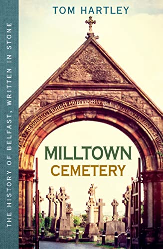 Milltown Cemetery: The History of Belfast, Written in Stone, Book 2 von Blackstaff Press