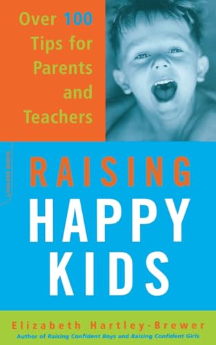 Raising Happy Kids: Over 100 Tips For Parents And Teachers von Da Capo Press