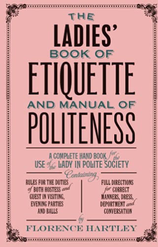 The Ladies' Book of Etiquette and Manual of Politeness