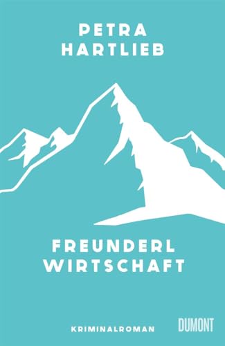 Freunderlwirtschaft: Kriminalroman von DuMont Buchverlag GmbH