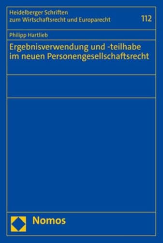 Ergebnisverwendung und -teilhabe im neuen Personengesellschaftsrecht (Heidelberger Schriften zum Wirtschaftsrecht und Europarecht) von Nomos