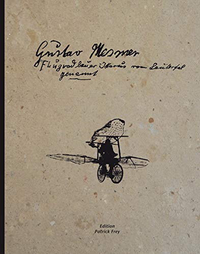 Gustav Mesmer, Ikarus vom Lautertal genannt: Flugradbauer - Ikarus Vom Lautertal Genannt Gustav Mesmer, Ikarus vom Lautertal genannt: Flugradbauer - Ikarus Vom Lautertal Genannt