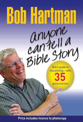 Anyone Can Tell a Bible Story: Bob's Guide to Storytelling - with 35 Great Stories! von Monarch Books