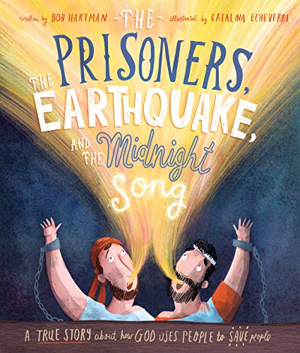 The Prisoners, the Earthquake, and the Midnight Song: A True Story about How God Uses People to Save People (Tales That Tell the Truth) von Good Book Co