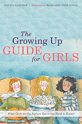 The Growing Up Guide for Girls: What Girls on the Autism Spectrum Need to Know! von Jessica Kingsley Publishers